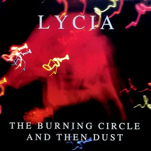 The Burning Circle and Then Dust by Lycia album cover
