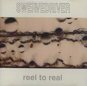 Swervedriver - Reel to Real