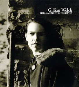 Hell Among the Yearlings by Gillian Welch album cover