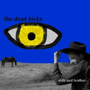 Milk and Leather by The Dead Hicks album cover