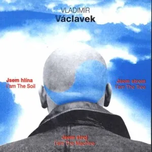 Jsem hlína, jsem strom, jsem stroj by Vladimír Václavek album cover