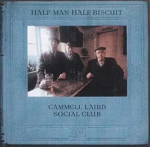 Cammell Laird Social Club by Half Man Half Biscuit album cover