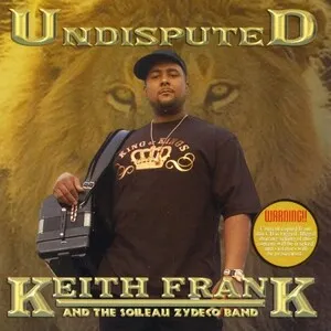Undisputed by Keith Frank and the Soileau Zydeco Band album cover