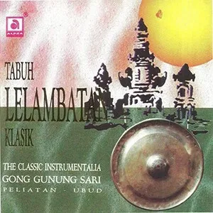 Tabuh Lelambatan Klasik (Peliatan Ubud) by Gong Gunung Sari गोंग गुनुंग साड़ी album cover