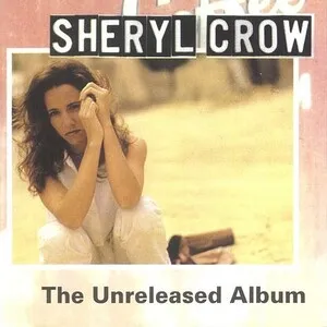 Sheryl Crow - The Unreleased Album