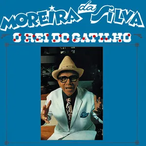 O Rei do Gatilho by Moreira da Silva album cover