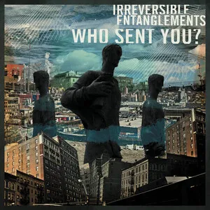 Who Sent You? by Irreversible Entanglements album cover