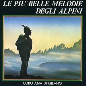 Le più belle melodie degli Alpini by Coro ANA di Milano album cover