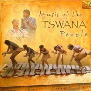 Music of the Tswana People by Serankure Music Arts / Lotlamoreng Lowe Cultural Group album cover
