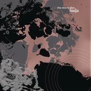 Skin Turns to Glass by Nadja album cover