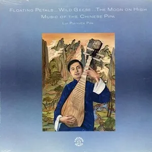 Floating Petals...Wild Geese...The Moon on High: Music of the Chinese Pipa