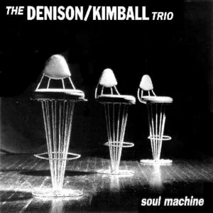 Soul Machine by The Denison / Kimball Trio album cover