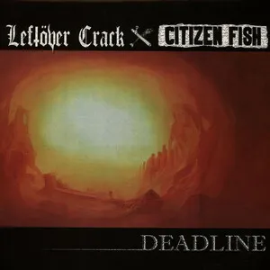 Deadline by Leftöver Crack / Citizen Fish album cover