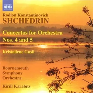 Concertos for Orchestra Nos. 4 and 5; Kristallene gusli by Rodion Shchedrin Родион Щедрин / Bournemouth Symphony Orchestra / Kirill Karabi… album cover