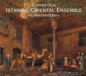 Caravanserai by Istanbul Oriental Ensemble album cover