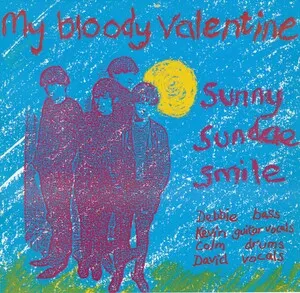 My Bloody Valentine - Sunny Sundae Smile / Paint a Rainbow / Kiss the Eclipse / Sylvie's Head