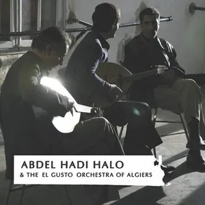 Abdel Hadi Halo & The El Gusto Orchestra of Algiers