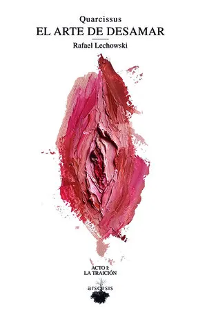 Quarcissus: El arte de desamar. Acto I: La traición by Rafael Lechowski album cover