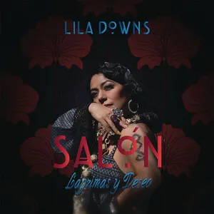 Salón, lágrimas y deseo by Lila Downs album cover
