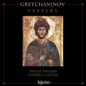 Vespers by Alexander Gretchaninov Александр Гречанинов / The Holst Singers / Stephen Layton album cover