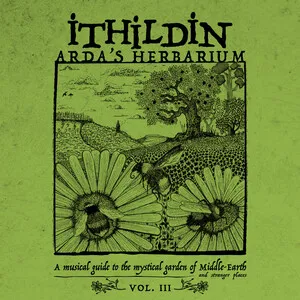 Arda's Herbarium: A Musical Guide to the Mystical Garden of Middle-earth and Stranger Places - Vol. III by Ithildin album cover