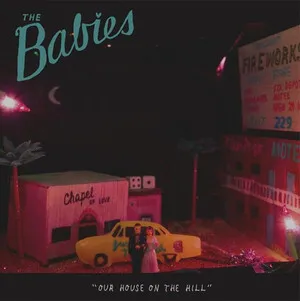 Our House on the Hill by The Babies album cover