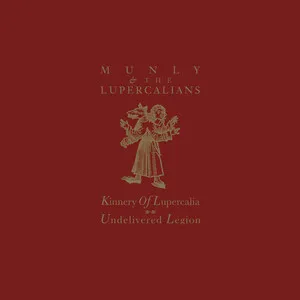 Kinnery of Lupercalia: Undelivered Legion by Munly & The Lupercalians album cover