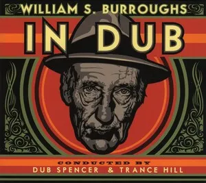 William S. Burroughs in Dub by Dub Spencer & Trance Hill album cover