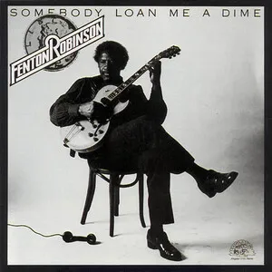 Somebody Loan Me a Dime by Fenton Robinson album cover