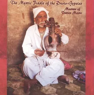 The Mystic Fiddle of the Proto-Gypsies: Masters of Trance Music