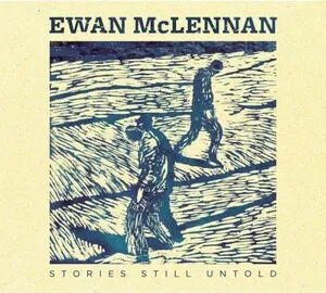 Stories Still Untold by Ewan McLennan album cover