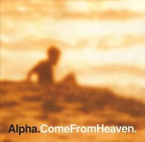 Come From Heaven by Alpha album cover