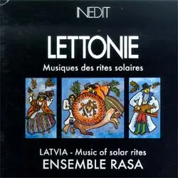 Lettonie: Musiques des rites solaires / Latvia: Music of Solar Rites by Ensemble Rasa album cover