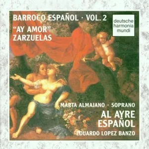 Barroco español: Vol. 2 - "Ay amor" zarzuelas