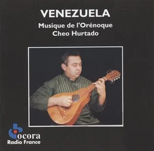 Venezuela - Musique de l'Orénoque by Cheo Hurtado album cover