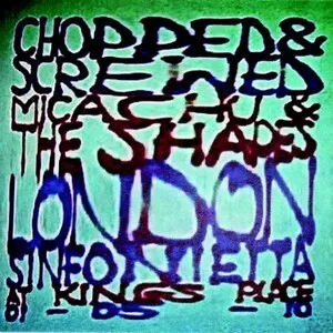 Chopped & Screwed by Micachu & The Shapes & London Sinfonietta album cover