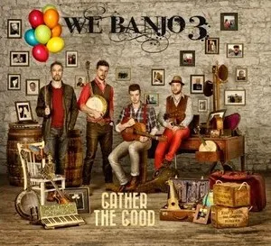 Gather the Good by We Banjo 3 album cover