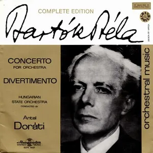 Concerto for Orchestra; Divertimento by Béla Bartók / Nemzeti Filharmonikus Zenekar / Antal Doráti album cover