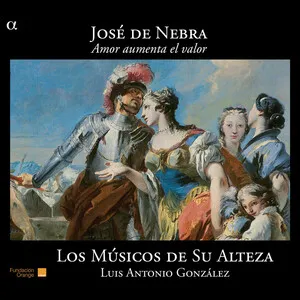 Amor aumenta el valor by José de Nebra / Los Músicos de Su Alteza / Luis Antonio González album cover