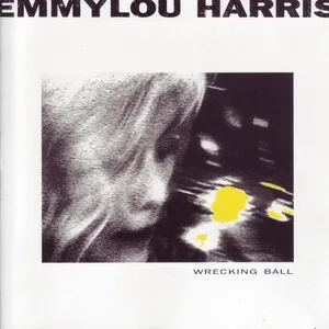Wrecking Ball by Emmylou Harris album cover
