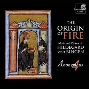 The Origin of Fire: Music and Visions of Hildegard von Bingen by Hildegard von Bingen / Anonymous 4 album cover