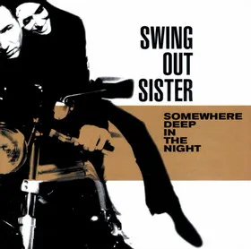 Somewhere Deep in the Night by Swing Out Sister album cover