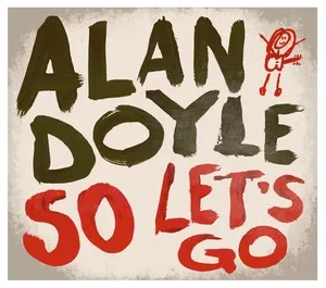 So Let's Go by Alan Doyle album cover