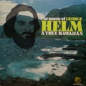 The Music of George Helm a True Hawaiian by George Helm album cover