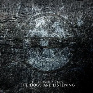 The Dogs Are Listening by The Outside Agency album cover