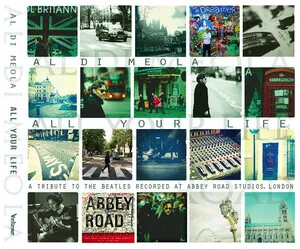 All Your Life: A Tribute to The Beatles Recorded at Abbey Road Studios, London by Al Di Meola album cover