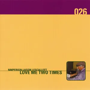 Love Me Two Times by Nmperign & Jason Lescalleet album cover