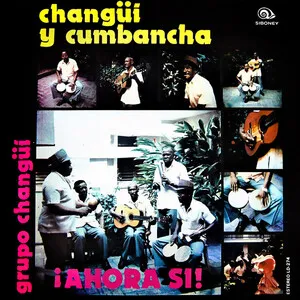 Changüí y cumbancha - ¡Ahora sí! by Grupo Changüí de Guantánamo album cover