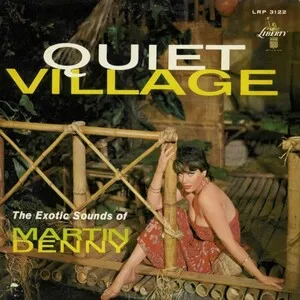 Quiet Village: The Exotic Sounds of Martin Denny by Martin Denny album cover
