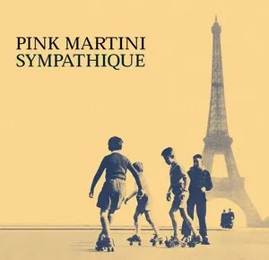 Sympathique by Pink Martini album cover